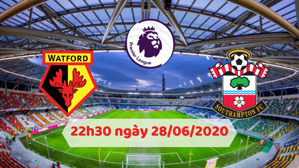 Soi kèo Watford vs Southampton 22h30 ngày 28/06/2020