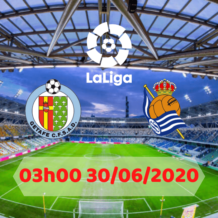 Soi kèo Getafe vs Real Sociedad 03h00 ngày 30/06/2020