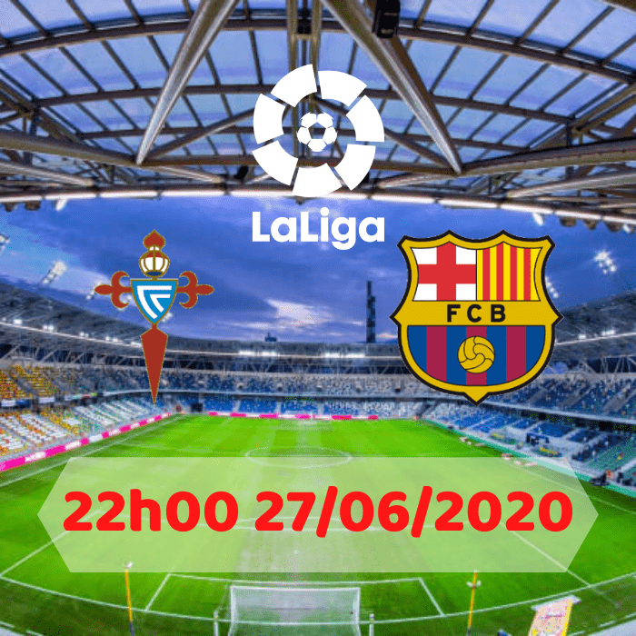 Soi kèo Celta Vigo vs Barcelona 22h00 ngày 27/06/2020