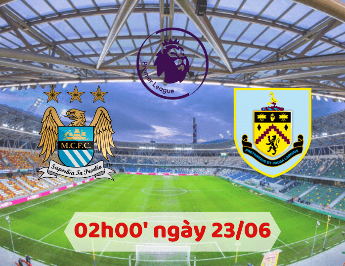 Soi kèo Manchester City – Burnley 02h00 ngày 23/06/2020