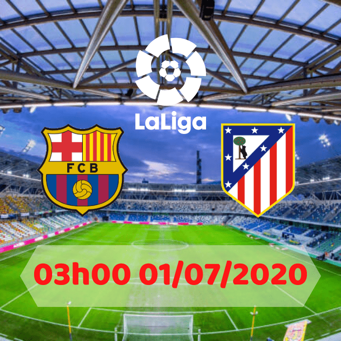 Soi kèo Barcelona vs Atletico Madrid – 03h00 01/07/2020