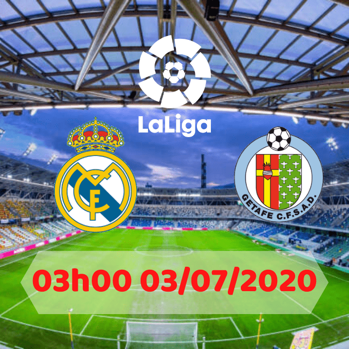 Soi kèo Real Madrid vs Getafe – 03h00 03/07/2020