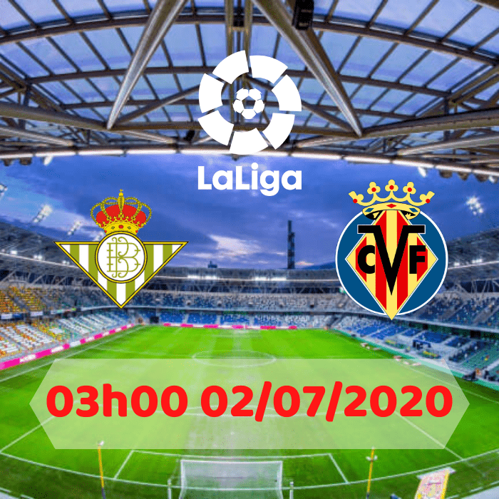 Soi kèo Real Betis vs Villarreal – 03h00 02/07/2020
