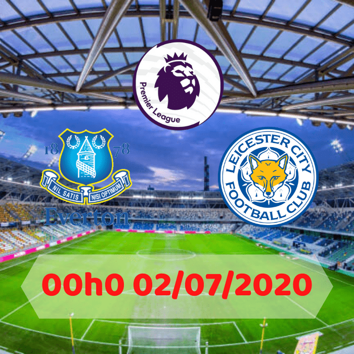 Soi kèo Everton vs Leicester – 00h00 02/07/2020