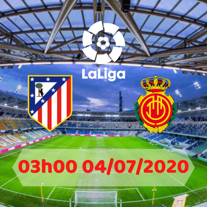 Soi kèo Atletico Madrid vs Mallorca – 03h00 04/07/2020