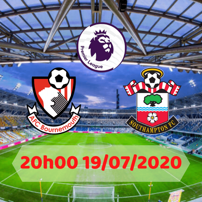 SOI KÈO Bournemouth vs Southampton –20h00 – 19/07/2020