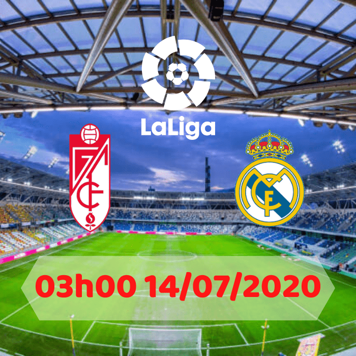 SOI KÈO GRANADA VS REAL MADRID – 03h00 – 14/07/2020