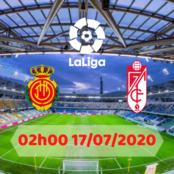 SOI KÈO MALLORCA VS GRANADA – 02h00 – 17/07/2020