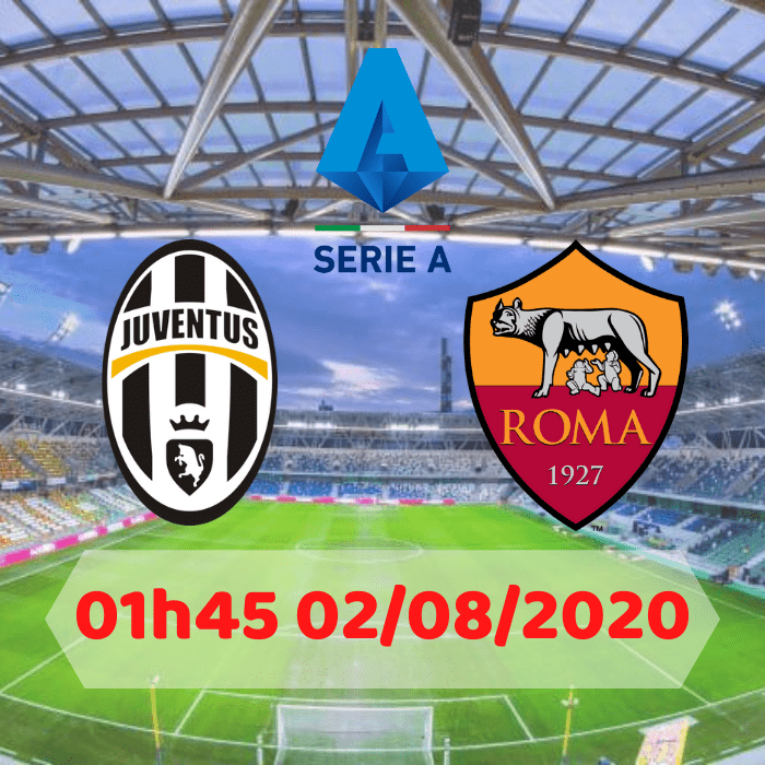 SOI KÈO Juventus vs AS Roma – 01h45 – 02/08/2020