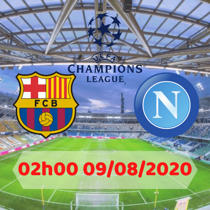 SOI KÈO Barcelona vs Napoli – 02h00 – 09/08/2020