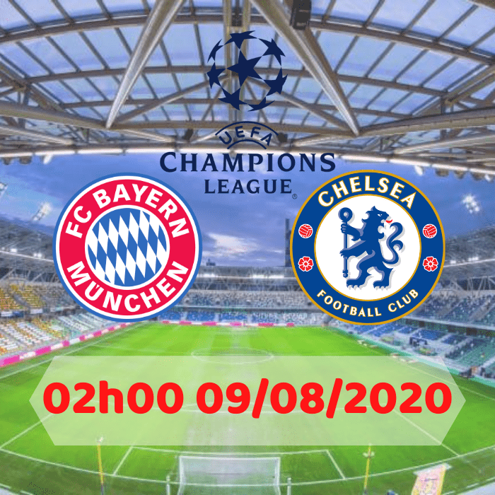 SOI KÈO Bayern Munich vs Chelsea – 02h00 – 09/08/2020