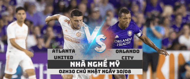Atlanta United vs Orlando City –Nhà nghề Mỹ– 30/08