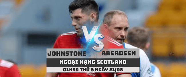 Johnstone vs Aberdeen –Ngoại hạng Scotland– 21/08