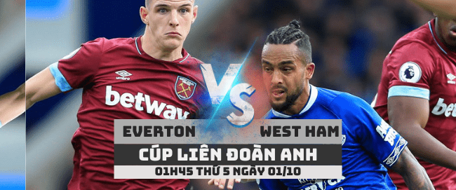 Nhận định Everton vs West Ham -Cúp liên đoàn Anh- 01/10