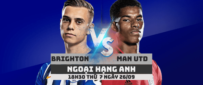 Nhận định Brighton vs Manchester United –Ngoại hạng Anh– 22/09