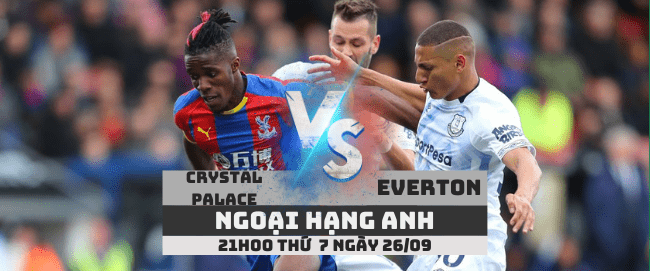 Nhận định Crystal Palace vs Everton –Ngoại hạng Anh– 26/09