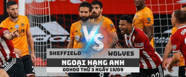 Sheffield vs Wolves –Ngoại hạng Anh– 15/09