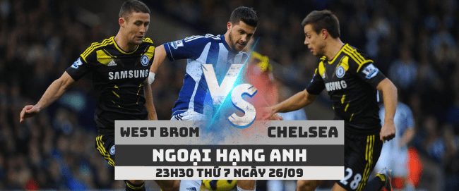 Nhận định West Brom vs Chelsea –Ngoại hạng Anh– 26/09