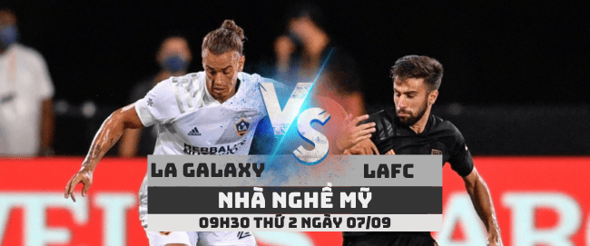 LA Galaxy vs LAFC –Nhà nghề Mỹ– 07/09