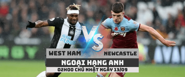 West Ham vs Newcastle –Ngoại hạng Anh– 13/09