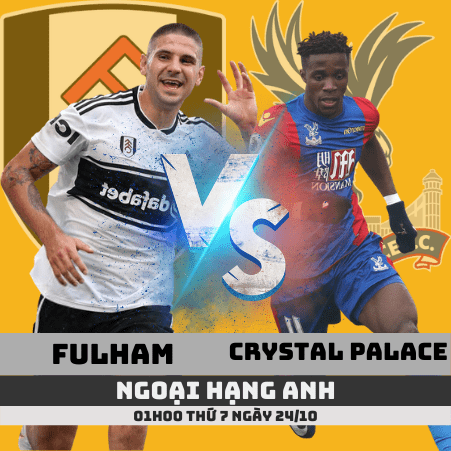 Nhận định Fulham vs Crystal Palace –Ngoại hạng Anh– 24/10