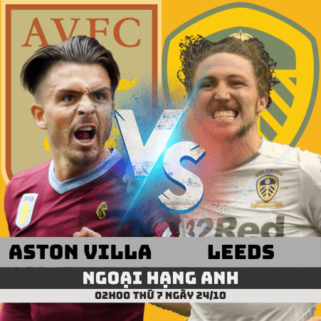 Nhận định Aston Villa vs Leeds –Ngoại hạng Anh– 24/10