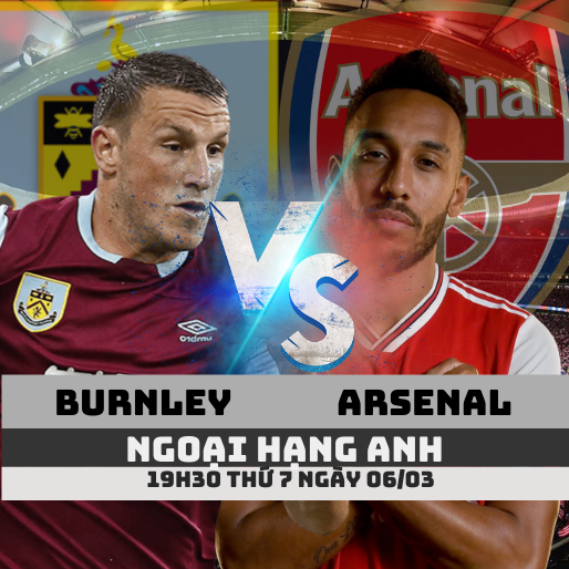 Nhận định bóng đá Burnley vs Arsenal, 19h30 ngày 06/03