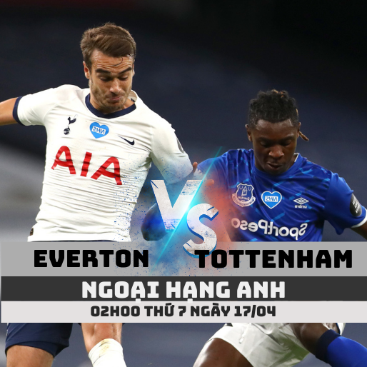 Everton vs Tottenham – Nhận định bóng đá 02h00 – 17/04/2021 – Ngoại hạng Anh