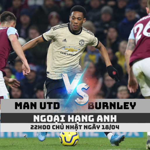 Man Utd vs Burnley – Nhận định bóng đá 22h00 – 18/04/2021 – Ngoại hạng Anh