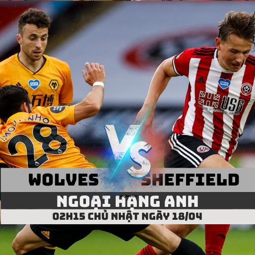 Wolves vs Sheffield – Nhận định bóng đá 02h15 – 18/04/2021 – Ngoại hạng Anh