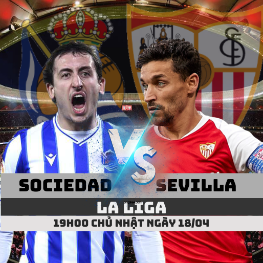 Sociedad vs Sevilla – Nhận định bóng đá 19h00 – 18/04/2021 – La Liga
