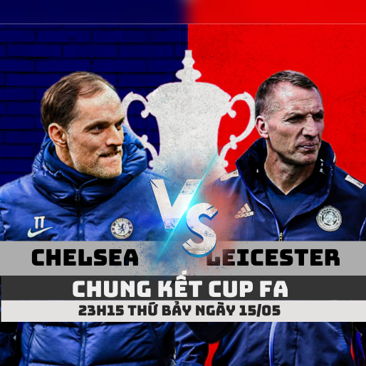 Tỷ lệ kèo Chelsea vs Leicester – 23h15 – 15/05/2021 – Chung kết Cup FA