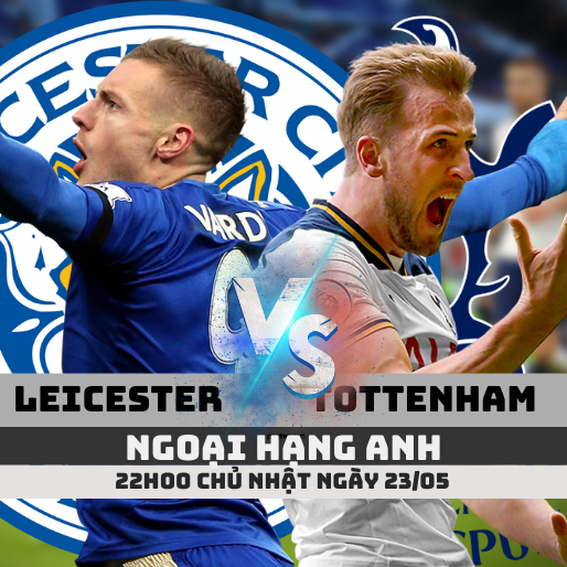 Tỷ lệ kèo Leicester vs Tottenham – 22h00 – 23/05/2021 – Ngoại hạng Anh