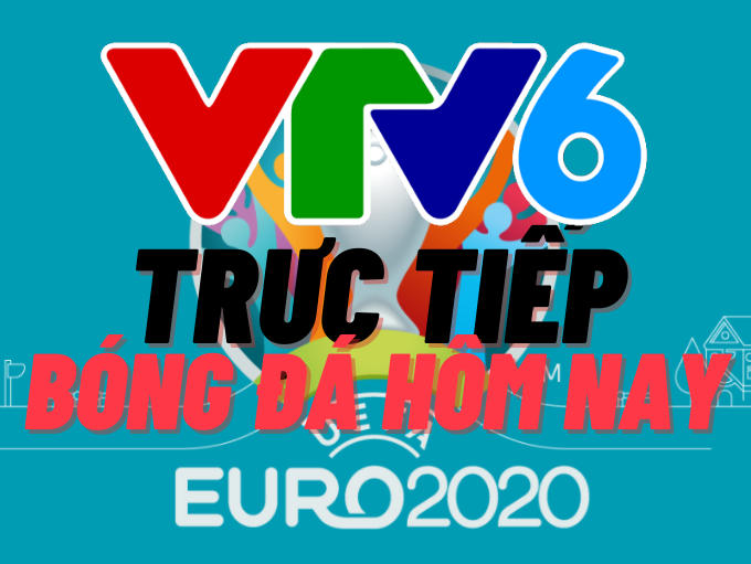 Trực tiếp bóng đá VTV6 – Link xem bóng đá trực tiếp tốc độ cao