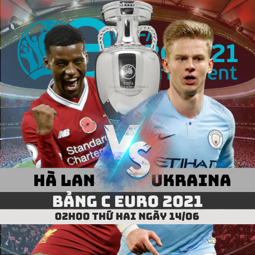 Tỷ lệ kèo Hà Lan vs Ukraina –2h- 14/06/2021 – Bảng C Euro 2021