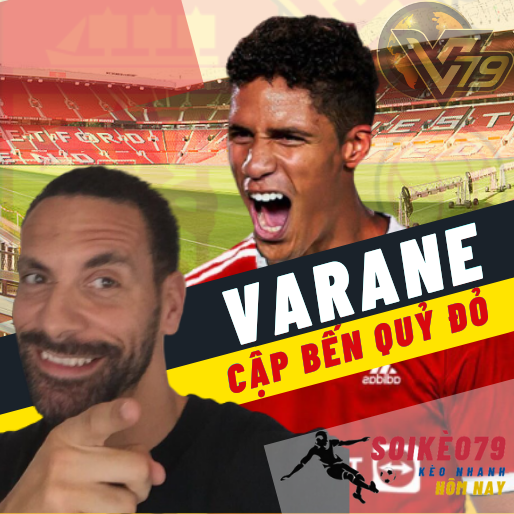 Varane cập bến Quỷ Đỏ, Rio Ferdinand vui mừng ra mặt