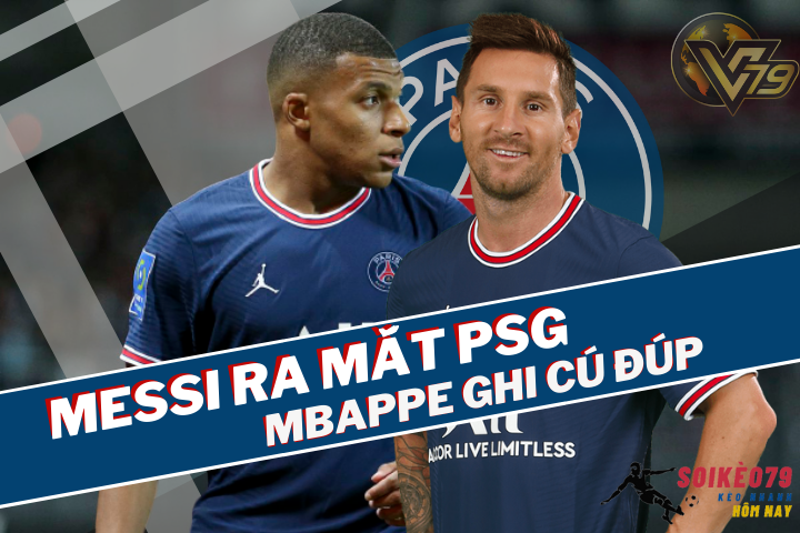 Lionel Messi ra mắt PSG và ánh hào quang của Mbappe