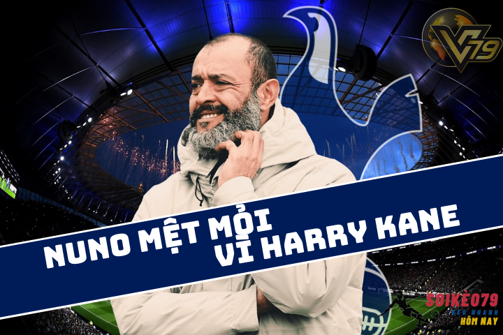 Nuno mệt mỏi về những tin đồn với Harry Kane