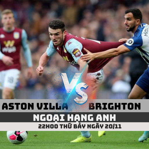 du doan aston villa vs brighton ngoai hang anh 22h00 20 11