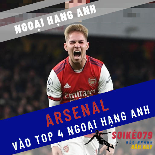 Martinelli và Smith Rowe đưa Arsenal vào top 4 Ngoại hạng Anh