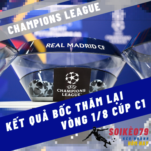 Kết quả bốc thăm lại Champions League 2021