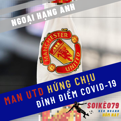 Man Utd hứng chịu đỉnh điểm Covid-19