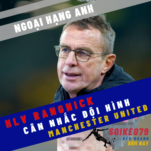 rangnick doi hinh man utd ngoại hang anh soikeo79 12 24