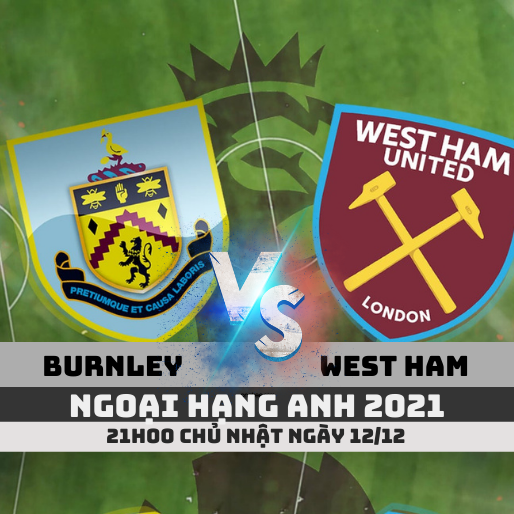 Soi kèo Burnley vs West Ham, 21h00 ngày 12-12