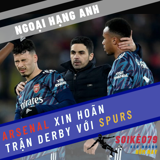 Arsenal cạn kiệt yêu cầu hoãn trận derby với Tottenham