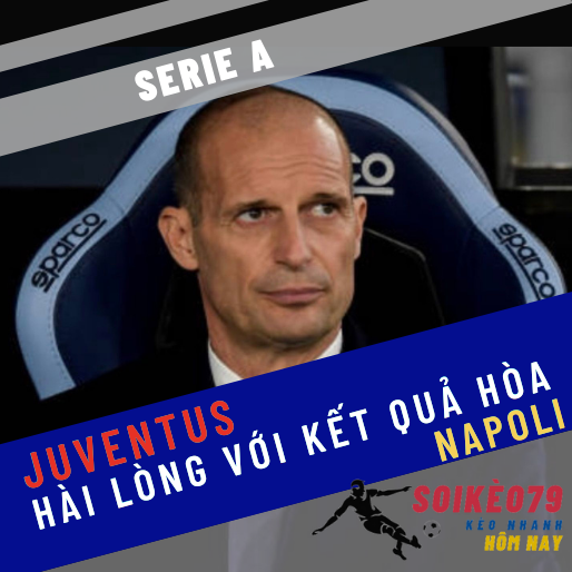 Juventus hài lòng với 1 điểm của Napoli