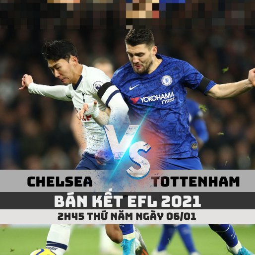 nhan dinh chelsea vs tottenham ban ket efl 2021