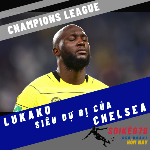 Lukaku sẽ tiếp tục vắng mặt ở Chelsea do vấn đề thể lực