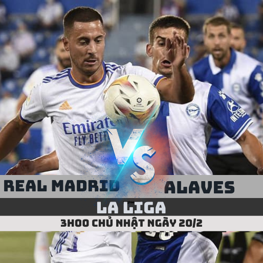 Trực tiếp Real Madrid vs Alaves – La Liga 2021/22