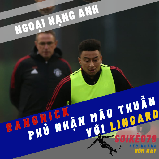 rangnick lingard ngoai hang anh manchester united